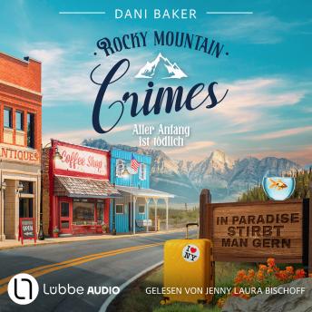 [German] - Aller Anfang ist tödlich - Rocky Mountain Crimes, Teil 1 (Ungekürzt)