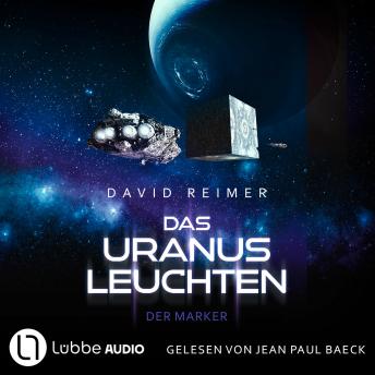 [German] - Das Uranus Leuchten - Der Marker - Das Uranus Leuchten, Teil 2 (Ungekürzt)