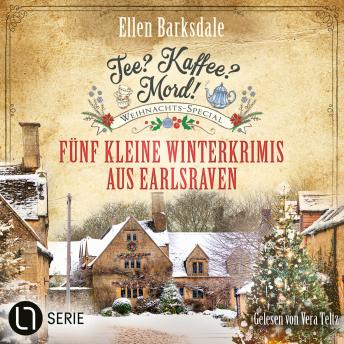 [German] - Weihnachts-Special - Nathalie Ames ermittelt. Tee? Kaffee? Mord! - Fünf kleine Winterkrimis aus Earlsraven, Folge 36 (Ungekürzt)