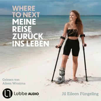 [German] - Where to Next. Meine Reise zurück ins Leben (Ungekürzt)