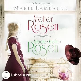 [German] - Die komplette Atelier Rosen-Saga - Atelier Rosen, Mode-Atelier Rosen: Ungekürzt