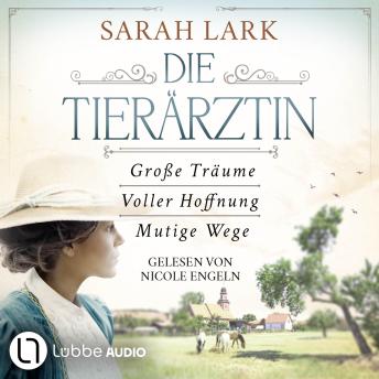 [German] - Die Tierärztin - Die komplette Saga - Tierärztin-Saga - Große Träume / Voller Hoffnung / Mutige Wege, Teil 1-3: Gekürzt