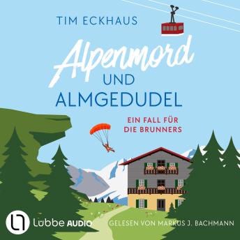[German] - Alpenmord und Almgedudel - Österreich - zum Sterben schön!, Teil 1 (Ungekürzt)