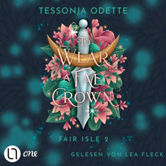 [German] - To Wear a Fae Crown - Fair Isle Trilogie, Teil 2 (Gekürzt) German Edition