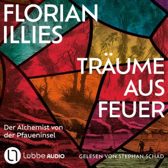 [German] - Träume aus Feuer - Der Alchemist von der Pfaueninsel (Ungekürzt)
