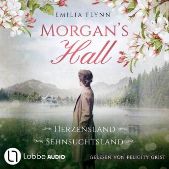 [German] - Morgan's Hall - Teil 1 & 2 - Herzensland / Sehnsuchtsland - Die Morgan-Saga, Sammelband 1 (Ungekürzt)