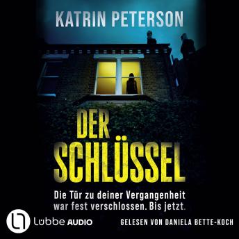 [German] - Der Schlüssel - Die Tür zu deiner Vergangenheit war fest verschlossen. Bis jetzt.: Ungekürzt