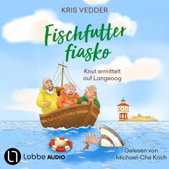 [German] - Fischfutterfiasko - Nordsee-Inselkrimi mit Fischer Knut - Knut ermittelt auf Langeoog, Teil 2: Knut ermittelt auf Langeoog. Ungekürzt.