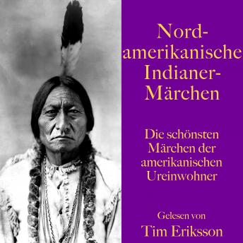 [German] - Nordamerikanische Indianermärchen: Die schönsten Geschichten der amerikanischen Ureinwohner