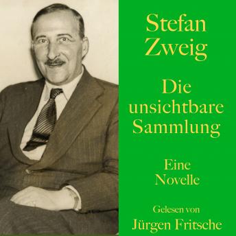 [German] - Stefan Zweig: Die unsichtbare Sammlung. Eine Geschichte aus der deutschen Inflation: Eine Novelle. Ungekürzt gelesen