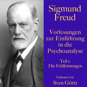 [German] - Sigmund Freud: Vorlesungen zur Einführung in die Psychoanalyse. Teil 1: Die Fehlleistungen