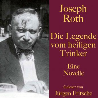 [German] - Joseph Roth: Die Legende vom heiligen Trinker: Eine Novelle. Ungekürzt gelesen