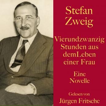 [German] - Stefan Zweig: Vierundzwanzig Stunden aus dem Leben einer Frau: Eine Novelle. Ungekürzt gelesen