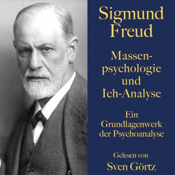 Download Sigmund Freud: Massenpsychologie und Ich-Analyse: Ein Grundlagenwerk der Psychoanalyse by Sigmund Freud