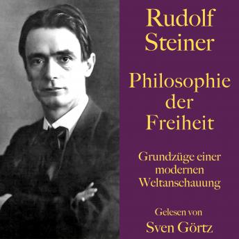 [German] - Rudolf Steiner: Philosophie der Freiheit: Grundzüge einer modernen Weltanschauung