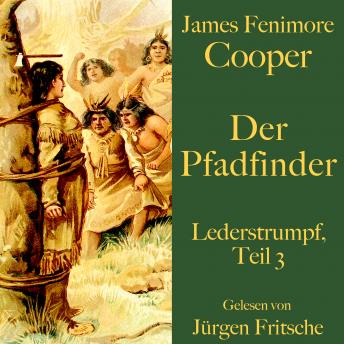 James Fenimore Cooper: Der Pfadfinder: Lederstrumpf, Teil 3. Eine Abenteuergeschichte.