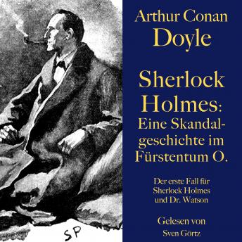 [German] - Sherlock Holmes: Eine Skandalgeschichte im Fürstentum O.: Die erste Fall für Sherlock Holmes und Dr. Watson