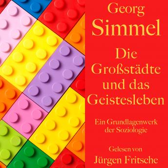 [German] - Georg Simmel: Die Großstädte und das Geistesleben: Ein Grundlagenwerk der Soziologie