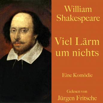 [German] - William Shakespeare: Viel Lärm um nichts: Eine Komödie. Ungekürzt gelesen.