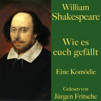 [German] - William Shakespeare: Wie es euch gefällt: Eine Komödie. Ungekürzt gelesen.