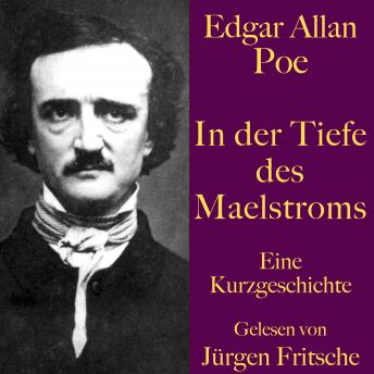 [German] - Edgar Allan Poe: In der Tiefe des Maelstroms: Eine Kurzgeschichte. Ungekürzt gelesen