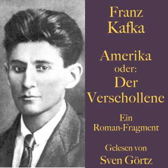 [German] - Franz Kafka: Amerika oder: Der Verschollene: Ein Roman-Fragment. Ungekürzt gelesen