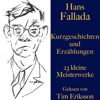 [German] - Hans Fallada: Kurzgeschichten und Erzählungen: 23 kleine Meisterwerke