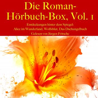 [German] - Die Roman-Hörbuch-Box, Vol. 1: Entdeckungen hinter dem Spiegel: Alice im Wunderland, Wolfsblut, Das Dschungelbuch