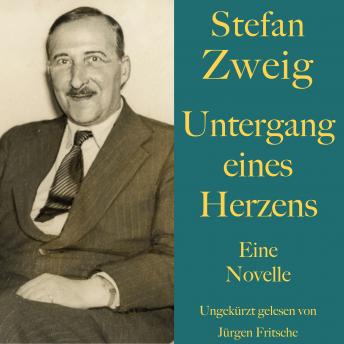 [German] - Stefan Zweig: Untergang eines Herzens: Eine Novelle. Ungekürzt gelesen