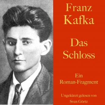 [German] - Franz Kafka: Das Schloss: Ein Roman-Fragment. Ungekürzt gelesen