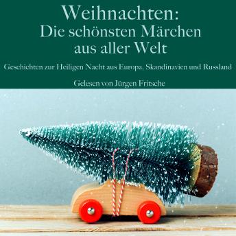[German] - Weihnachten: Die schönsten Märchen aus aller Welt: Geschichten zur Heiligen Nacht aus Europa, Skandinavien und Russland