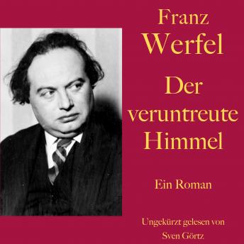 [German] - Franz Werfel: Der veruntreute Himmel: Ein Roman. Ungekürzt gelesen