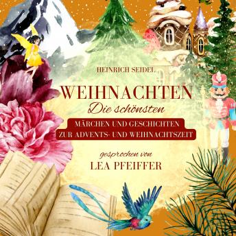 [German] - Heinrich Seidel: Weihnachten: Die schönsten Märchen und Geschichten zur Advents- und Weihnachtszeit