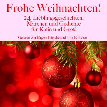 [German] - Frohe Weihnachten!: 24 Lieblingsgeschichten, Märchen und Gedichte für Klein und Groß!