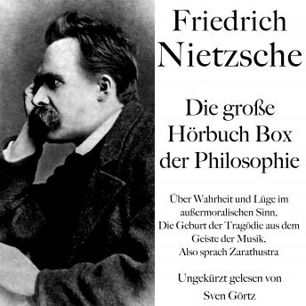 [German] - Friedrich Nietzsche: Die große Hörbuch Box der Philosophie: 'Über Wahrheit und Lüge im außermoralischen Sinn', 'Die Geburt der Tragödie aus dem Geiste der Musik', 'Also sprach Zarathustra'