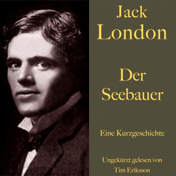[German] - Jack London: Der Seebauer: Eine Kurzgeschichte. Ungekürzt gelesen