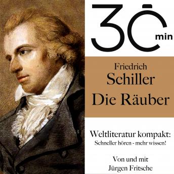 [German] - 30 Minuten: Friedrich Schillers 'Die Räuber': Weltliteratur kompakt: Schneller hören – mehr wissen!