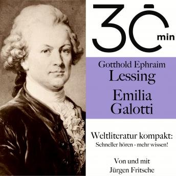 [German] - 30 Minuten: Gotthold Ephraim Lessings 'Emilia Galotti': Weltliteratur kompakt: Schneller hören – mehr wissen!