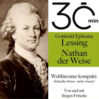 [German] - 30 Minuten: Gotthold Ephraim Lessings 'Nathan der Weise': Weltliteratur kompakt: Schneller hören – mehr wissen!