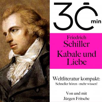 [German] - 30 Minuten: Friedrich Schillers 'Kabale und Liebe': Weltliteratur kompakt: Schneller hören – mehr wissen!
