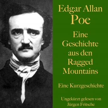 [German] - Edgar Allan Poe: Eine Geschichte aus den Ragged Mountains: Eine Kurzgeschichte. Ungekürzt gelesen