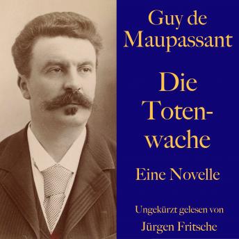 [German] - Guy de Maupassant: Die Totenwache: Eine Novelle. Ungekürzt gelesen.