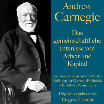 Andrew Carnegie: Das gemeinschaftliche Interesse von Arbeit und Kapital: Eine Ansprache an Arbeiter bei der Eröffnung der Carnegie-Bibliothek in Braddock, Pennsylvania sample.