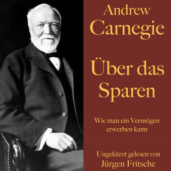 [German] - Andrew Carnegie: Über das Sparen: Wie man ein Vermögen erwerben kann