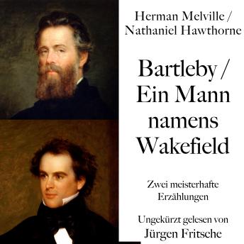 [German] - Bartleby / Ein Mann namens Wakefield: Zwei meisterhafte Erzählungen von Herman Melville und Nathaniel Hawthorne
