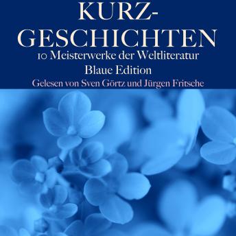 [German] - Kurzgeschichten: Zehn Meisterwerke der Weltliteratur: Blaue Edition