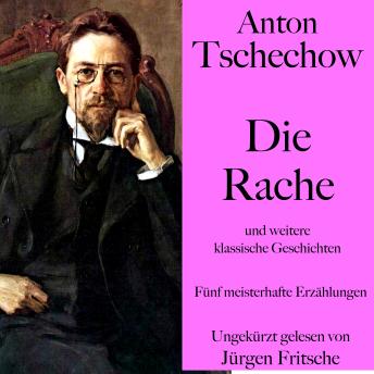 [German] - Anton Tschechow: Die Rache – und weitere klassische Geschichten: Fünf meisterhafte Erzählungen