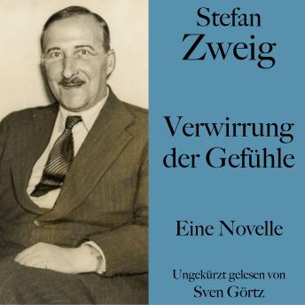 [German] - Stefan Zweig: Verwirrung der Gefühle: Eine Novelle. Ungekürzt gelesen