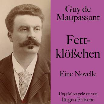 [German] - Guy de Maupassant: Fettklößchen: Eine Novelle. Ungekürzt gelesen.