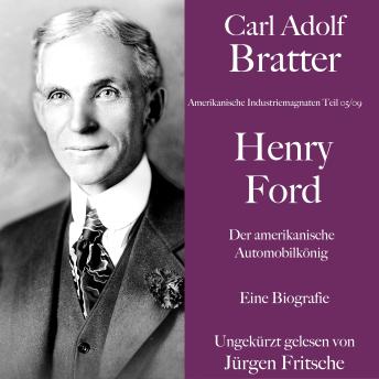 Download Carl Adolf Bratter: Henry Ford. Der amerikanische Automobilkönig. Eine Biografie: Amerikanische Industriemagnaten by Carl Adolf Bratter